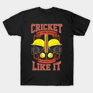 Cricket Isn't For Everyone, Cool People Like It T-Shirt